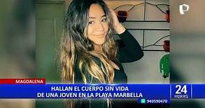Magdalena: joven fue hallada muerta en playa Marbella tras salir con sus amigos