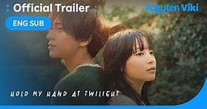 Hold my hand at Twilight | TRIALER | Ren Nagase, Suzu Hirose