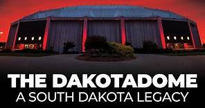 The DakotaDome: A South Dakota Legacy