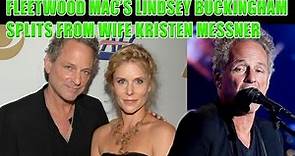 Fleetwood Mac’s Lindsey Buckingham splits from wife Kristen Messner after 21 years of marriage