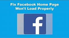 Fix Facebook Home Page Won't Load Properly