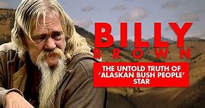 The Untold Truth Of 'Alaskan Bush People' Star - Billy Brown [R.I.P.]