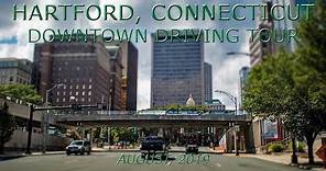 Hartford, Connecticut: Downtown Driving Tour (August, 2019)
