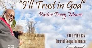 I'll Trust in God, Pastor Terry Moore