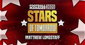 FM 20 - Stars Of Tomorrow - EP3 - Matthew Longstaff - Football Manager 2020