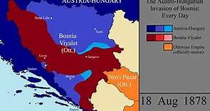 The Austro-Hungarian Invasion of Bosnia: Every Day