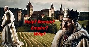Why Was It Called The Holy Roman Empire? (German And European Medieval History Explained)
