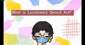 Speech Act - Locution (locutionary act)