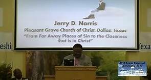 Jerry D. Norris - From Far Away Places of Sin to the Closeness that is in Christ