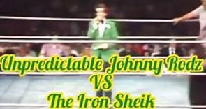 The Unpredictable Johnny Rodz vs The Iron Sheik