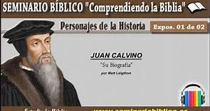 01 – Biografía de Juan Calvino – [Personajes Históricos]