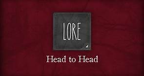 Lore: Head to Head