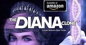 👑THE DIANA CLONE🌹 TRAILER : On Amazon: the film the Government tried to Ban.