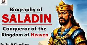 Biography of Saladin: The Conqueror of the Kingdom of Heaven
