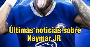 Últimas noticias sobre neymar jr 😱 #neymar #chelsea #noticias #futbol