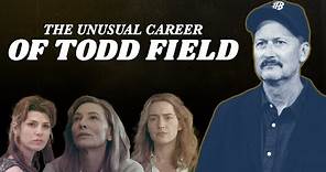 The Unusual Career of Todd Field