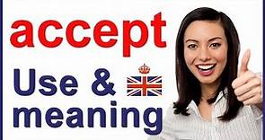 English verb ACCEPT - 5 uses and meanings
