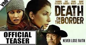 Death on the Border (2023) - Official Teaser Trailer | VMI Worldwide