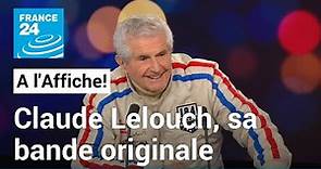 Claude Lelouch, sa bande originale • FRANCE 24