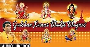 Gulshan Kumar Bhakti Bhajans, Best Bhakti Bhajans I GULSHAN KUMAR I AUDIO SONGS JUKE BOX