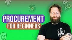 Procurement for Beginners - What is Procurement & The Procurement Process