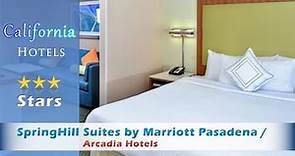 SpringHill Suites by Marriott Pasadena / Arcadia, Arcadia Hotels - California
