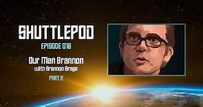 Shuttlepod Episode 016: "Our Man Brannon" with Brannon Braga Part 2