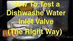 How To Test A Dishwasher Water Inlet Valve (The Right Way)
