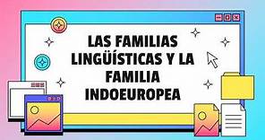 Las Familias Lingüísticas Y La Familia Indoeuropea.