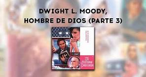 Tu Historia Preferida. Dwight L. Moody, hombre de Dios. (Capítulo número 3)