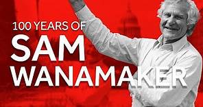 Wanamaker 100: 100 Years of Sam Wanamaker