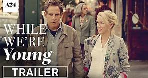 While We're Young | Official Trailer HD | A24
