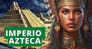 El IMPERIO AZTECA: origen, Tenochtitlan, política, sociedad, religión, cultura