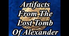 Artifacts from the Lost Tomb of Alexander the Greatest ... MCMXCV