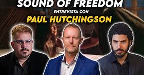 EXCLUSIVA con Paul Hutchinson, la Persona Real detrás de Pablo Delgado en SOUND OF FREEDOM