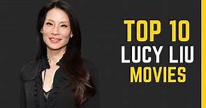 Lucy Liu's Top 10 Movies: A Showcase of Her Remarkable Film Career
