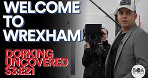 Dorking Uncovered S3:E21 | Welcome To Wrexham