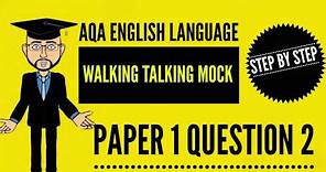 AQA English Language Paper 1 Question 2 in Detail: Walking Talking Mock