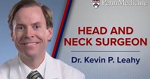 Head and Neck Surgeon: Dr. Kevin P. Leahy