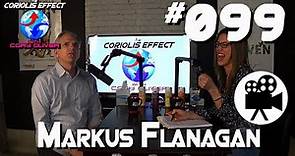 Episode 099 - Markus Flanagan (Part 2)