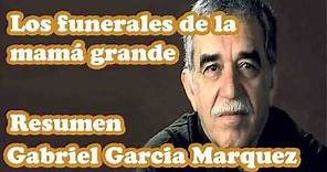 Los Funerales De La Mamá Grande – Gabriel Garcia Marquez (Resumen, Análisis Y Reseña)