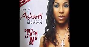 Ashanti - Don't Ever Let Me Go (Extended Mix)