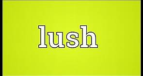 Lush Meaning