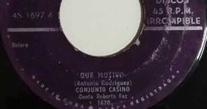 Conjunto Casino, tema ‘’Que motivo’’, género musical ‘’Bolero’’ grabado en 1954.
