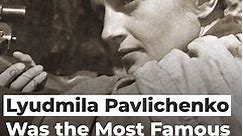 Lyudmila Pavlichenko Was the Most Famous Female Sniper of WW2