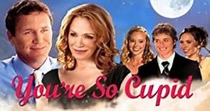 You're So Cupid (2010) | Full Movie | Brian Krause | Lauren Holly | Jeremy Sumpter | John Lyde