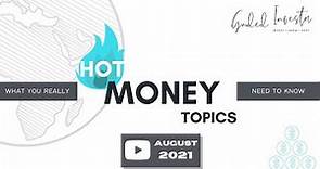 Hot Money Topics | August 2021