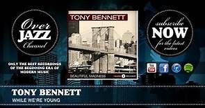 Tony Bennett - While We're Young