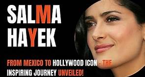 Salma Hayek | Salma Hayek: From Mexico to Hollywood Icon - The Inspiring Journey Unveiled!