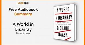 A World in Disarray by Richard N. Haass: 17 Minute Summary
